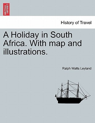 A Holiday in South Africa. With map and illustrations.