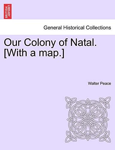 Our Colony of Natal. [With a map.]