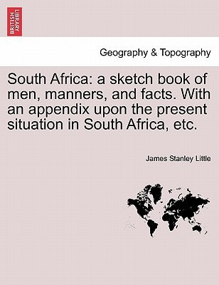 South Africa: a sketch book of men, manners, and facts. With an appendix upon the present situation in South Africa, etc.