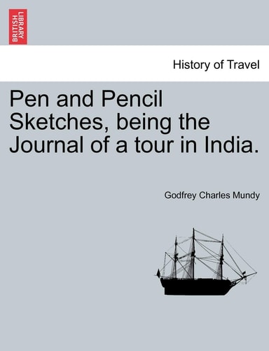 Pen and Pencil Sketches, being the Journal of a tour in India.