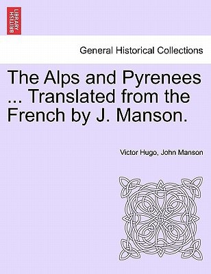 The Alps and Pyrenees ... Translated from the French by J. Manson.