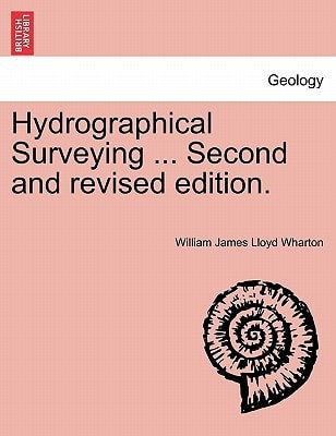 Hydrographical Surveying ... Second and revised edition.