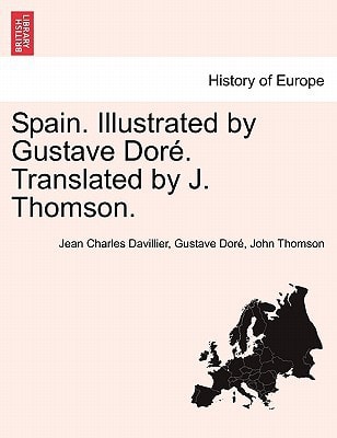 Spain. Illustrated by Gustave Doré. Translated by J. Thomson.