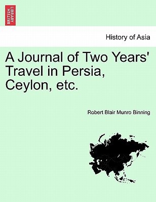 A Journal of Two Years' Travel in Persia, Ceylon, etc.