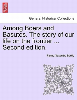 Among Boers and Basutos. The story of our life on the frontier ... Second edition.