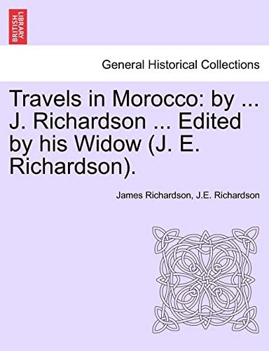 Travels in Morocco: by ... J. Richardson ... Edited by his Widow (J. E. Richardson).
