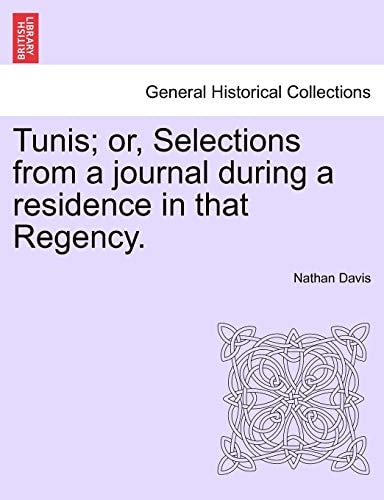 Tunis; or, Selections from a journal during a residence in that Regency.