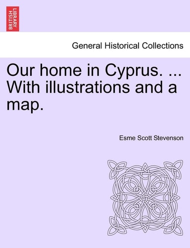 Our home in Cyprus. ... With illustrations and a map.