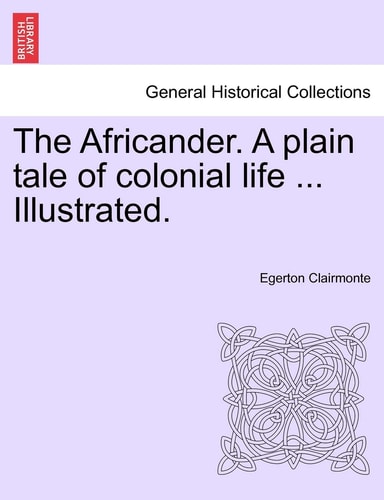 The Africander. A plain tale of colonial life ... Illustrated.