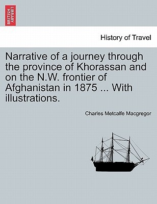 Narrative of a journey through the province of Khorassan and on the N.W. frontier of Afghanistan in 1875 ... With illustrations.