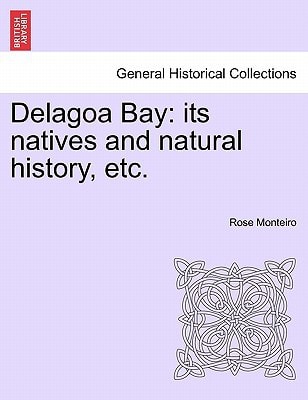 Delagoa Bay: its natives and natural history, etc.