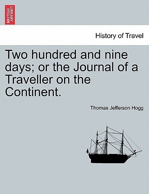 Two hundred and nine days; or the Journal of a Traveller on the Continent.