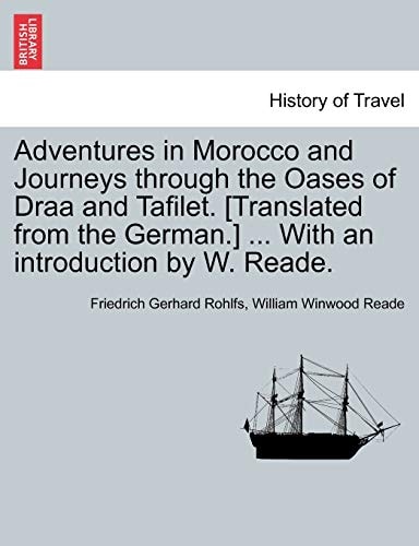Adventures in Morocco and Journeys Through the Oases of Draa and Tafilet. [Translated from the German.] ... with an Introduction by W. Reade.