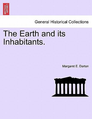 The Earth and its Inhabitants.