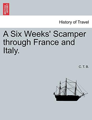 A Six Weeks' Scamper through France and Italy.