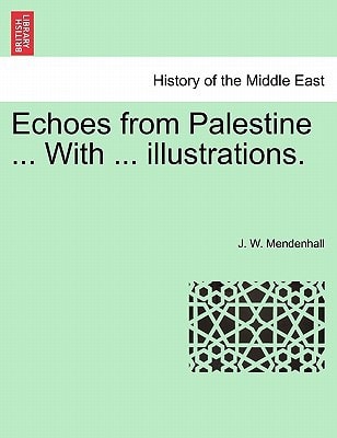Echoes from Palestine ... With ... illustrations.