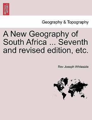 A New Geography of South Africa ... Seventh and revised edition, etc.