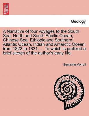 A Narrative of four voyages to the South Sea, North and South Pacific Ocean, Chinese Sea, Ethiopic and Southern Atlantic Ocean, Indian and Antarctic ... a brief sketch of the author's early life.