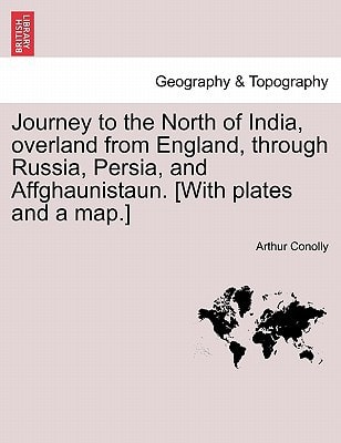 Journey to the North of India, overland from England, through Russia, Persia, and Affghaunistaun. [With plates and a map.] VOL. II