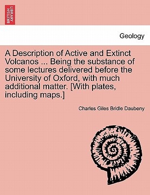 A Description of Active and Extinct Volcanos ... Being the substance of some lectures delivered before the University of Oxford, with much additional matter. [With plates, including maps.]