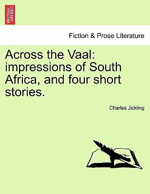 Across the Vaal: impressions of South Africa, and four short stories.
