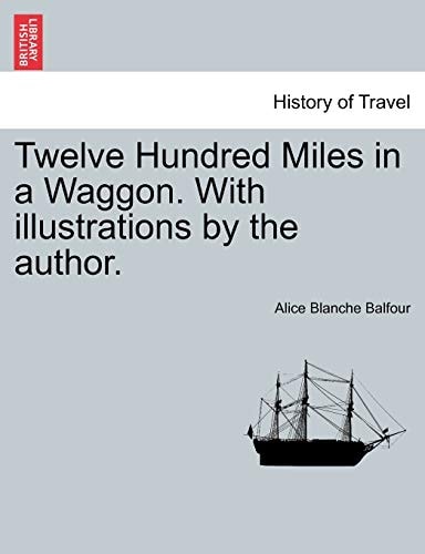 Twelve Hundred Miles in a Waggon. With illustrations by the author.