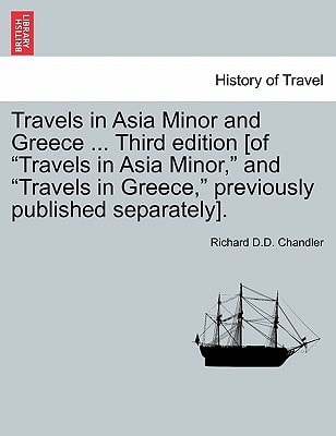 Travels in Asia Minor and Greece ... Third edition [of "Travels in Asia Minor," and "Travels in Greece," previously published separately]. Vol. II, A New Edition