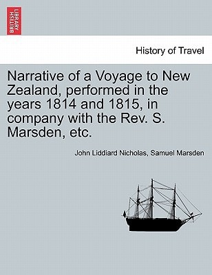 Narrative of a Voyage to New Zealand, performed in the years 1814 and 1815, in company with the Rev. S. Marsden, etc.