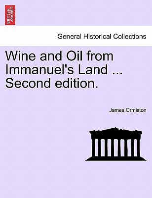 Wine and Oil from Immanuel's Land ... Second edition.
