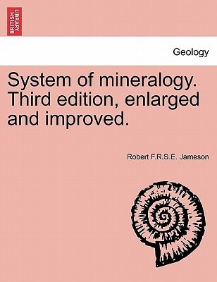 System of mineralogy. Third edition, enlarged and improved.