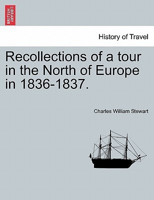 Recollections of a tour in the North of Europe in 1836-1837.