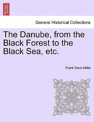 The Danube, from the Black Forest to the Black Sea, etc.