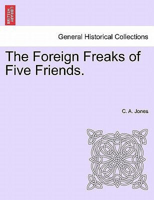 The Foreign Freaks of Five Friends.