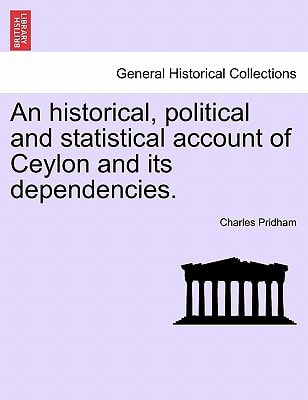 An historical, political and statistical account of Ceylon and its dependencies.