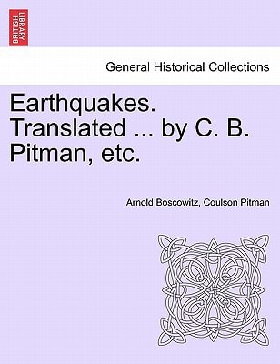 Earthquakes. Translated ... by C. B. Pitman, etc.