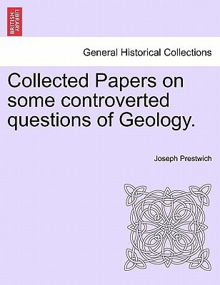 Collected Papers on some controverted questions of Geology.