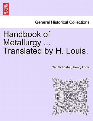 Handbook of Metallurgy ... Translated by H. Louis. VOL. II
