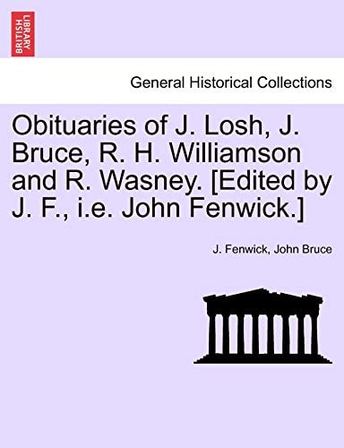 Obituaries of J. Losh, J. Bruce, R. H. Williamson and R. Wasney. [Edited by J. F., i.e. John Fenwick.]