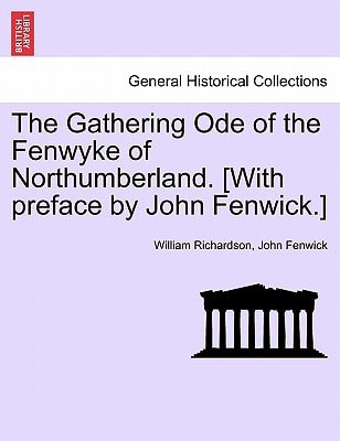 The Gathering Ode of the Fenwyke of Northumberland. [With preface by John Fenwick.]