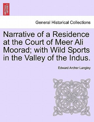 Narrative of a Residence at the Court of Meer Ali Moorad; with Wild Sports in the Valley of the Indus. Vol. II.