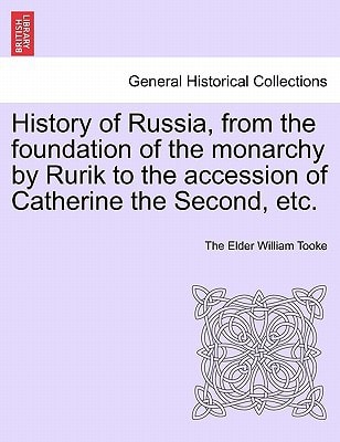 History of Russia, from the foundation of the monarchy by Rurik to the accession of Catherine the Second, etc. Vol. II.