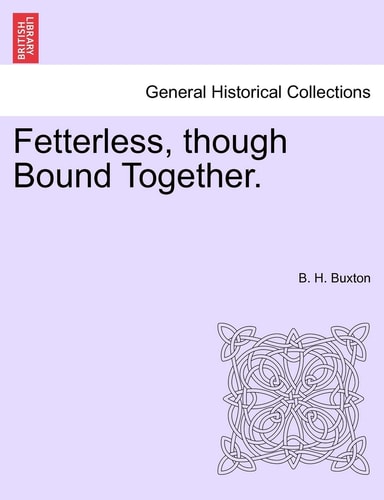 Fetterless, Though Bound Together.