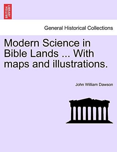 Modern Science in Bible Lands ... with Maps and Illustrations.