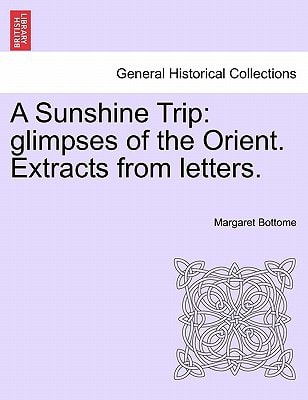 A Sunshine Trip: glimpses of the Orient. Extracts from letters.