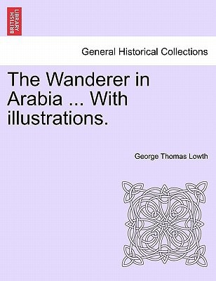 The Wanderer in Arabia ... With illustrations.