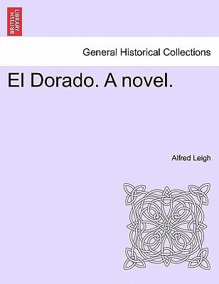 El Dorado. A novel.