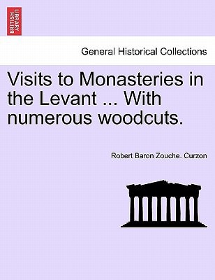 Visits to Monasteries in the Levant ... With numerous woodcuts.
