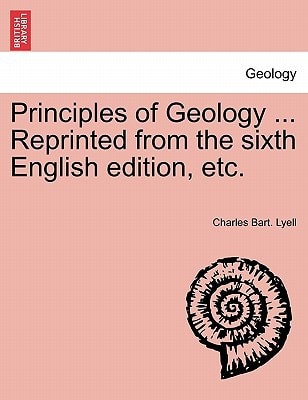 Principles of Geology ... Reprinted from the sixth English edition, etc.