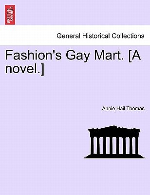 Fashion's Gay Mart. [A novel.]