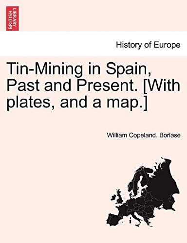 Tin-Mining in Spain, Past and Present. [With plates, and a map.]